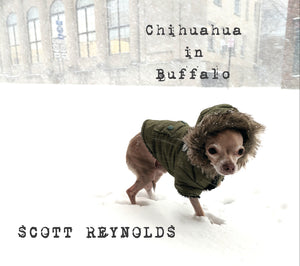 Scott Reynolds - Chihuahua In Buffalo (CD)